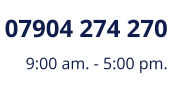07904 274 270 9:00 am. - 5:00 pm.