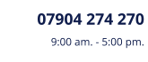 07904 274 270 9:00 am. - 5:00 pm.